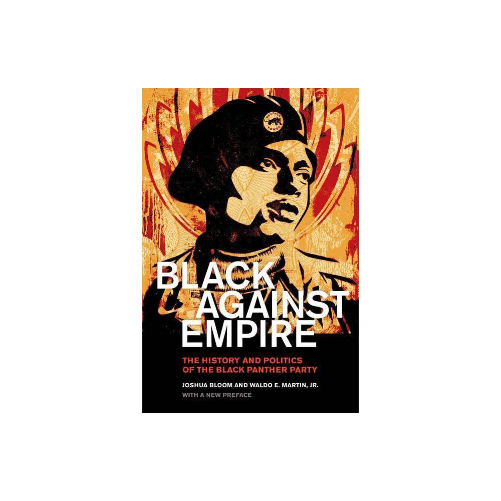 ISBN 9780520293281 product image for Black Against Empire - by Joshua Bloom & Waldo E Martin (Paperback) | upcitemdb.com