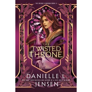 The Twisted Throne - (The Bridge Kingdom) by Danielle L Jensen (Paperback) - 1 of 1