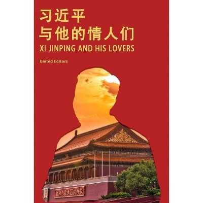 Xi Jinping and His Lovers - by  United Editors (Paperback)