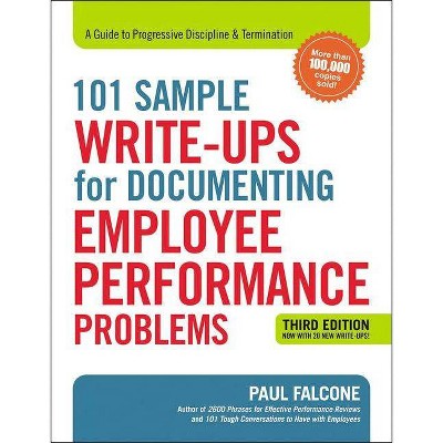 101 Sample Write-Ups for Documenting Employee Performance Problems - 3rd Edition by  Paul Falcone (Paperback)