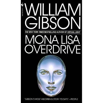 Mona Lisa Overdrive - (Sprawl Trilogy) by  William Gibson (Paperback)