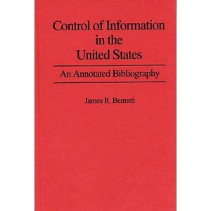 Control of Information in the United States - by  James R Bennett (Hardcover) - 1 of 1