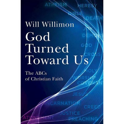 God Turned Toward Us - by  William H Willimon (Paperback)