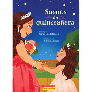 Sueños de Quinceañera (Dreaming of a Quinceañera) - by  Yamile Saied Méndez (Paperback) - 1 of 1