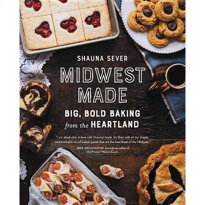 Midwest Made - by  Shauna Sever (Hardcover)