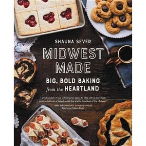 Midwest Made - by  Shauna Sever (Hardcover) - 1 of 1