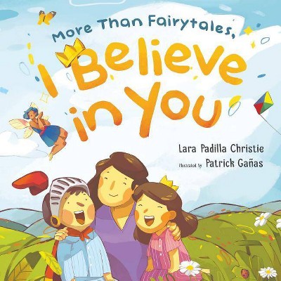 More Than Fairytales, I Believe in You - by  Lara Christie (Paperback)