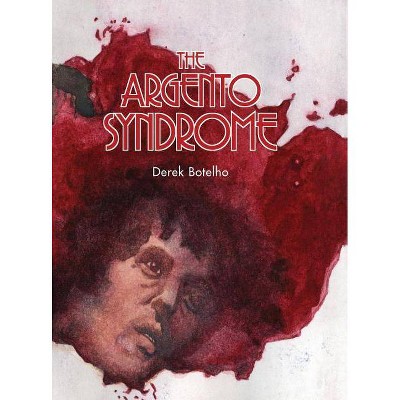 The Argento Syndrome (hardback) - by  Derek Botelho (Hardcover)