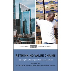 Rethinking Value Chains - by  Florence Palpacuer & Alistair Smith (Paperback) - 1 of 1