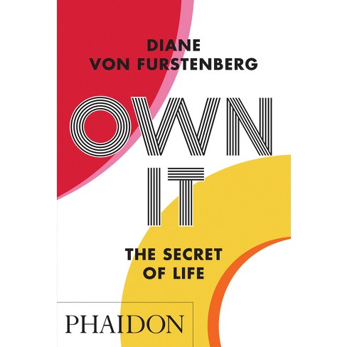 Own It: The Secret To Life - By Diane Von Furstenberg (paperback) : Target