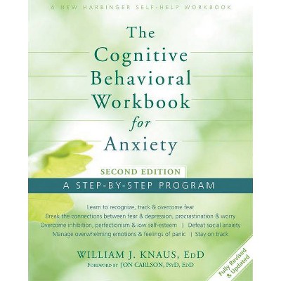 The Cognitive Behavioral Workbook for Anxiety - 2nd Edition by  William J Knaus (Paperback)