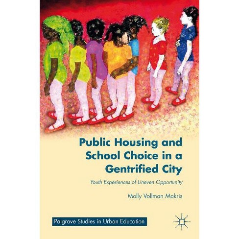 Public Housing and School Choice in a Gentrified City - (Palgrave Studies in Urban Education) by  M Makris (Hardcover) - image 1 of 1