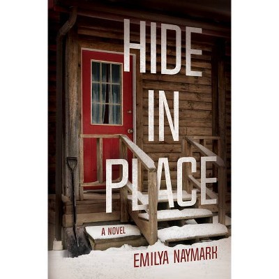 Hide in Place - by  Emilya Naymark (Hardcover)