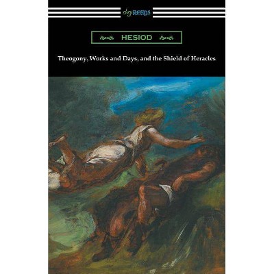 Theogony, Works and Days, and the Shield of Heracles - by  Hesiod (Paperback)