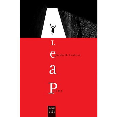 Leap - (Walt McDonald First-Book Poetry) by  Elizabeth Haukaas (Hardcover)