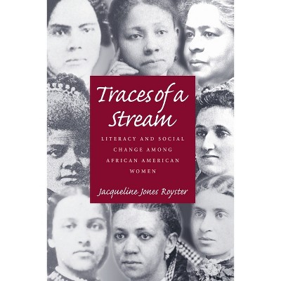Traces Of A Stream - (Composition, Literacy, and Culture) by  Jacqueline Jones Royster (Paperback)