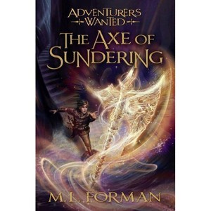 The Axe of Sundering - (Adventurers Wanted) by  M L Forman (Paperback) - 1 of 1