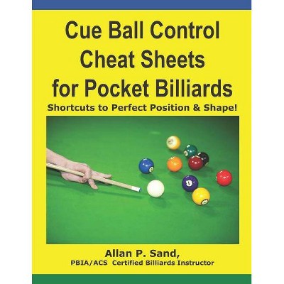 Cue Ball Control Cheat Sheets for Pocket Billiards - by  Allan P Sand (Paperback)