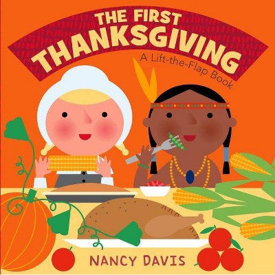 The First Thanksgiving - By Kathryn Lynn Davis (board Book) : Target