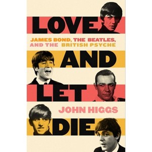 Love and Let Die - by  John Higgs (Hardcover) - 1 of 1