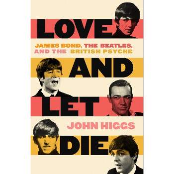 Love and Let Die - by  John Higgs (Hardcover)