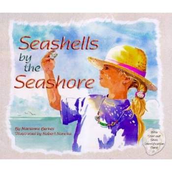Seashells by the Seashore - by Marianne Berkes