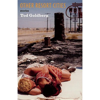 Other Resort Cities - by  Tod Goldberg (Paperback)