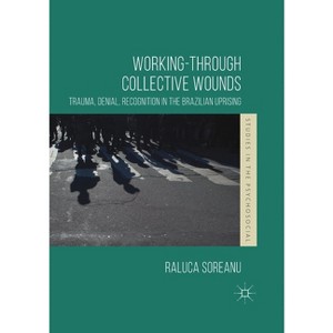 Working-Through Collective Wounds - (Studies in the Psychosocial) by  Raluca Soreanu (Paperback) - 1 of 1