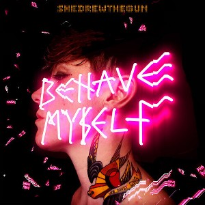 She Drew the Gun - Behave Myself (Vinyl) - 1 of 1