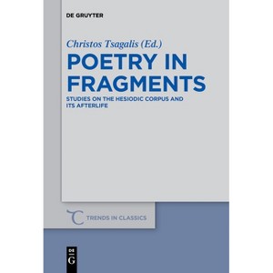 Poetry in Fragments - (Trends in Classics - Supplementary Volumes) by  Christos Tsagalis (Paperback) - 1 of 1