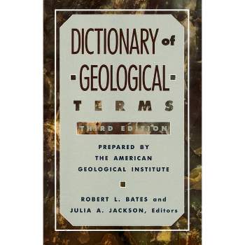Dictionary of Geological Terms - (Rocks, Minerals and Gemstones) 3rd Edition by  American Geological Institute (Paperback)