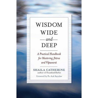 Wisdom Wide and Deep - by  Shaila Catherine (Paperback)