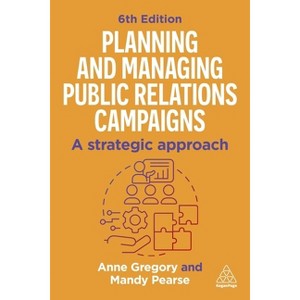 Planning and Managing Public Relations Campaigns - 6th Edition by Anne Gregory & Mandy Pearse - 1 of 1
