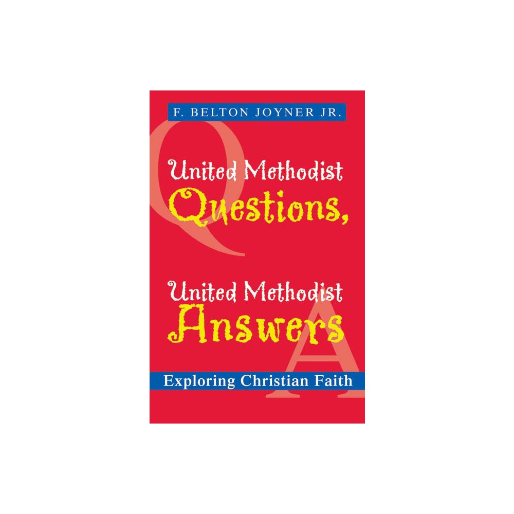 United Methodist Questions, United Methodist Answers - by F Belton Joyner Jr (Paperback)