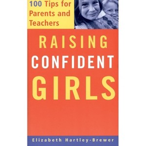 Raising Confident Girls - by  Elizabeth Hartley-Brewer (Paperback) - 1 of 1