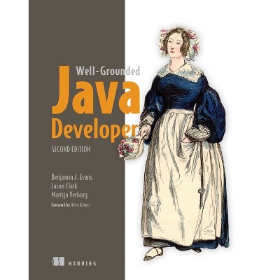 The Well-Grounded Java Developer - 2nd Edition by  Benjamin Evans & Jason Clark & Martijn Verburg (Paperback)