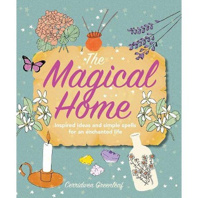 The Magical Home - by  Cerridwen Greenleaf (Paperback)