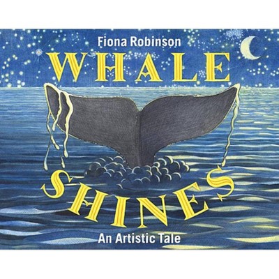 Whale Shines - by  Fiona Robinson (Hardcover)