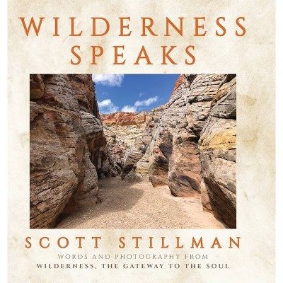 Wilderness Speaks - by  Scott Stillman (Hardcover)