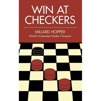 Win at Checkers - (Dover Books on Chess) by  Millard Hopper (Paperback)