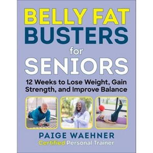 Belly Fat Busters for Seniors - by  Paige Waehner (Paperback) - 1 of 1