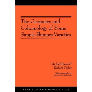 The Geometry and Cohomology of Some Simple Shimura Varieties. (Am-151), Volume 151 - (Annals of Mathematics Studies) (Paperback) - 1 of 1