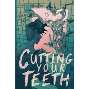 Cutting Your Teeth - (Cursed Corpses) by  Caylan MacRae (Paperback) - 1 of 1