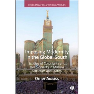 Imposing Modernity in the Global South - (Hardcover) - 1 of 1