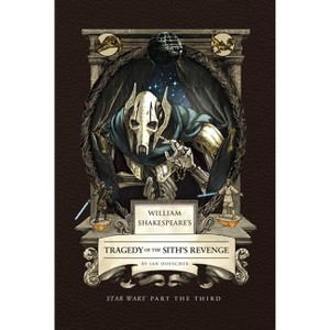 William Shakespeare's Tragedy of the Sith's Revenge: Star Wars Part the Third - by Ian Doescher - 1 of 1