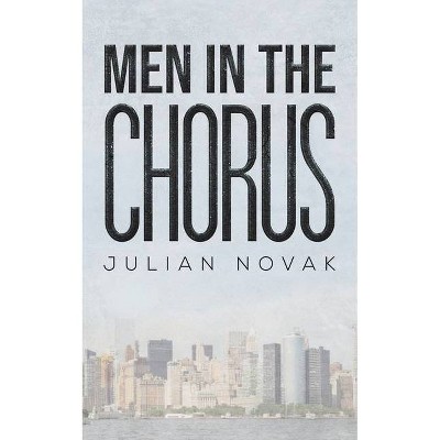 Men in the Chorus - by  Julian Novak (Paperback)