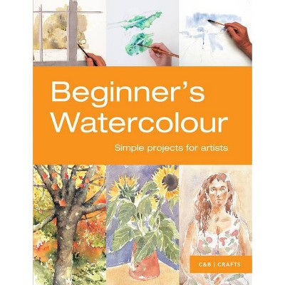 Beginner's Watercolour - (First Crafts) by  Sarah Hoggett (Paperback)