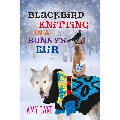Blackbird Knitting in a Bunny's Lair - (Granby Knitting) by  Amy Lane (Paperback)