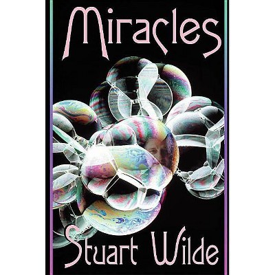 Miracles - by  Stuart Wilde (Paperback)