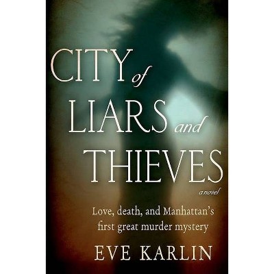 City of Liars and Thieves - by  Eve Karlin (Paperback)